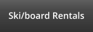 Ski/board Rentals